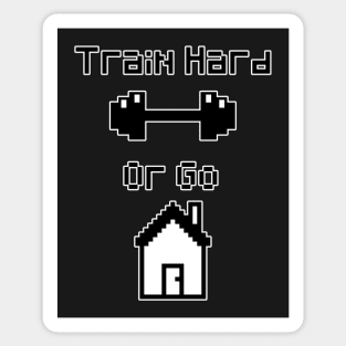 Train Hard or Go Home pixel art Sticker